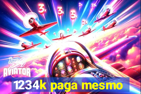 1234k paga mesmo